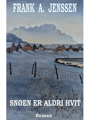 Snøen er aldri hvit - Frank A. Jenssen